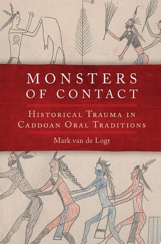 Monsters of Contact Historical Trauma in Caddoan Oral Traditions