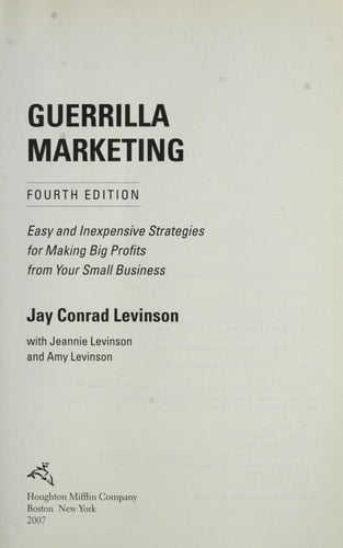 Guerrilla Marketing Easy and Inexpensive Strategies for Making Big Profits from Your Small Business