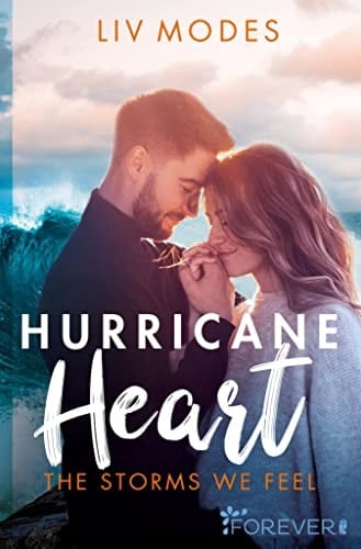 Hurricane Heart The storms we feel | Stürmische Enemies-to-Lovers-Romance, die das Herz erobert