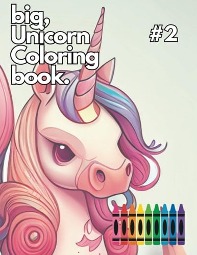 Big, Unicorn Coloring Book #2 (Muff'n and Cupcakes: Coloring Book Adventures)