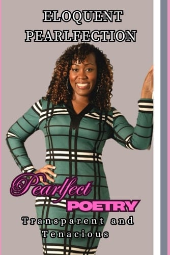 Pearlfect Poetry: Transparent and Tenacious