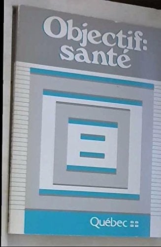 Objectif santé : rapport du Comité d'étude sur la promotions de la santé