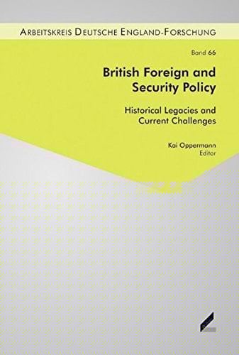 British Foreign and Security Policy Historical Legacies and Current Challenges