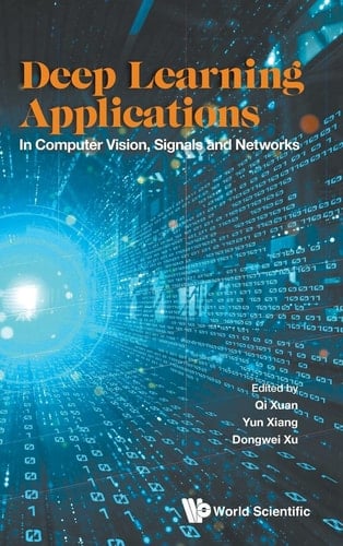 Deep Learning Applications In Computer Vision, Signals and Networks