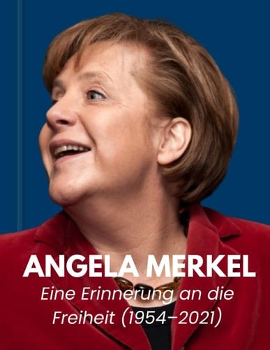 Angela Merkel: Eine Erinnerung an die Freiheit (1954–2021) (German Edition)