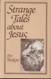 Strange tales about Jesus: A Survey of Unfamiliar Gospels by Per Beskow (1983-05-03)