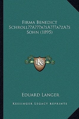 Firma Benedict Schroll’s Sohn (1895) (German Edition)
