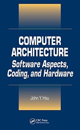 Computer Architecture: Software Aspects, Coding, and Hardware