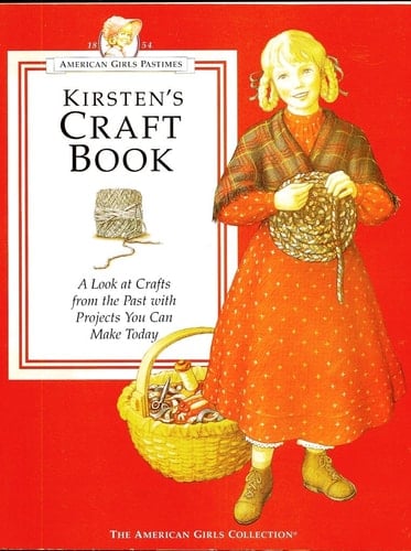 Kirsten's Craft Book A Look at Crafts from the Past with Projects You Can Make Today