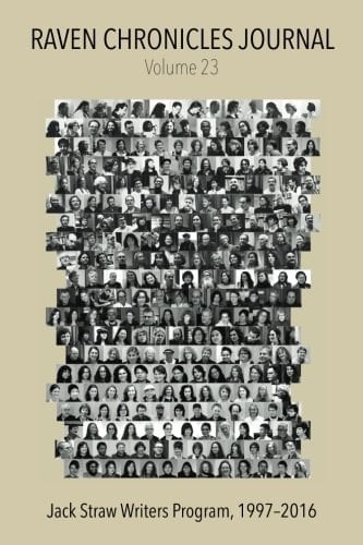 Raven Chronicles Journal Vol. 23 Jack Straw Writers Program, 1997-2016