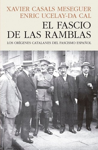 El fascio de Las Ramblas los orígenes catalanes del fascismo español