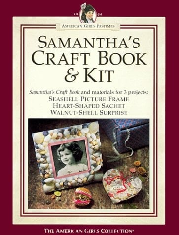 Samantha's Craft Book A Look at Crafts from the Past with Projects You Can Make Today