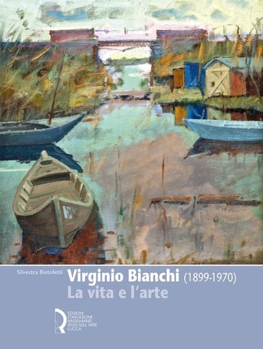 Virginio Bianchi (1899-1970) : la vita e l'arte