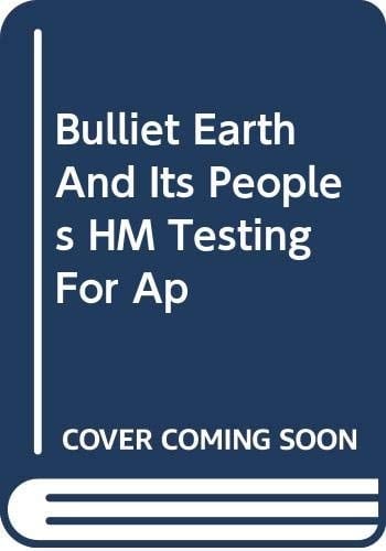 Bulliet Earth And Its Peoples HM Testing For Ap