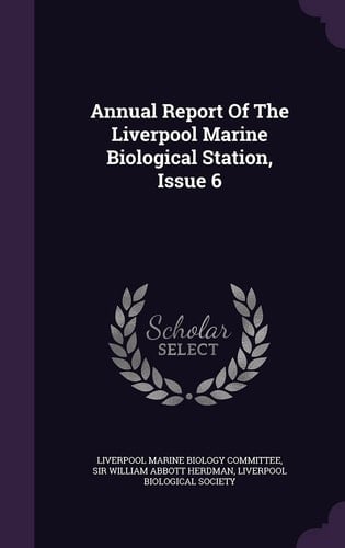Annual Report of the Liverpool Marine Biological Station, Issue 6