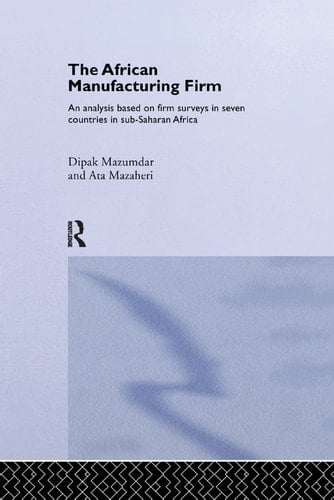 The African Manufacturing Firm An Analysis Based on Firm Studies in Sub-Saharan Africa