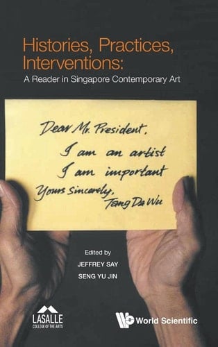 Histories, Practices, Interventions A Reader in Singapore Contemporary Art