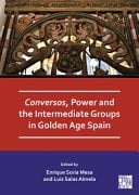 Conversos, Power and the Intermediate Groups in Golden Age Spain