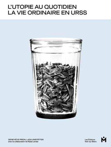 L'utopie au quotidien la vie ordinaire en URSS, 1953-1985