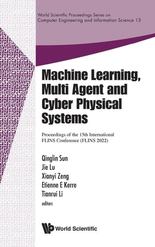 Machine Learning, Multi Agent and Cyber Physical Systems Proceedings of the 15th International FLINS Conference (FLINS 2022)