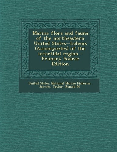 Marine Flora and Fauna of the Northeastern United States--Lichens of the Intertidal Region - Primary Source Edition