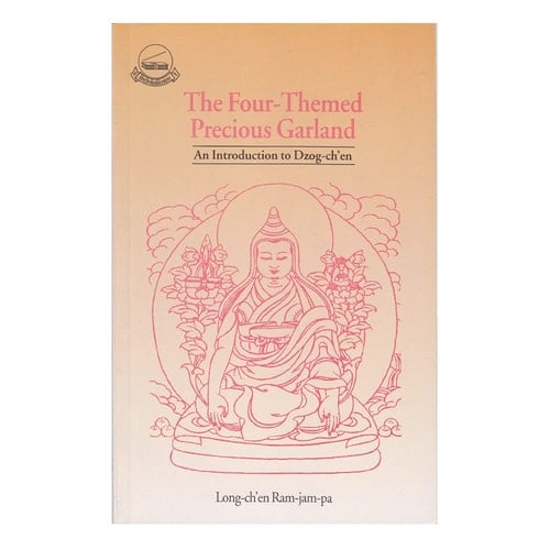 The Four-themed Precious Garland An Introduction to Dzogchen, the Great Completeness