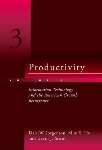 Productivity: Information Technology and the American Growth Resurgence (Volume 3) (The MIT Press)