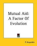 Mutual Aid A Factor of Evolution