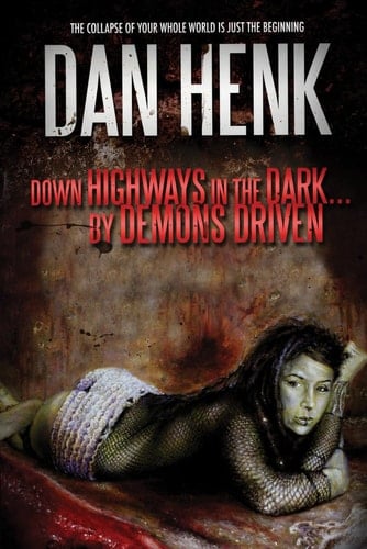 Down Highways in the Dark...by Demons Driven