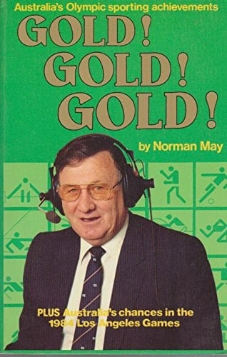 Gold! Gold! Gold! Norman May Looks at the Olympics