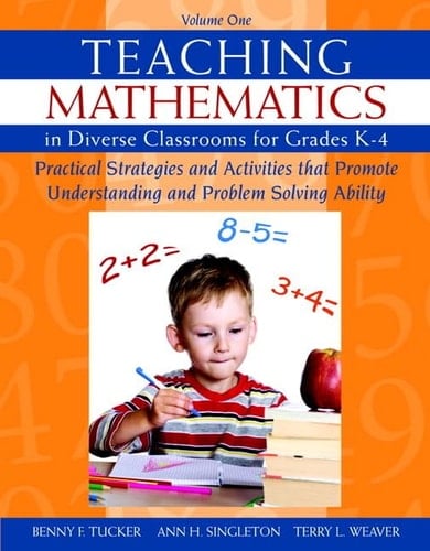 Teaching Mathematics in Diverse Classrooms for Grades K-4 Practical Strategies and Activities That Promote Understanding and Problem Solving Ability