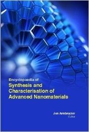 Encyclopaedia Of Synthesis And Characterisation Of Advanced Nanomaterials
