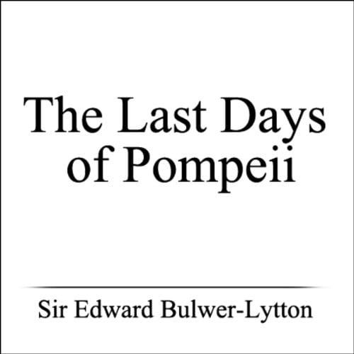 The Last Days Of Pompeii (Classic Books on Cassette Collection) [UNABRIDGED]