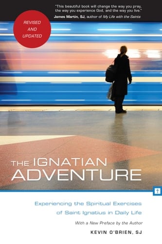 The Ignatian Adventure Experiencing the Spiritual Exercises of Saint Ignatius in Daily Life