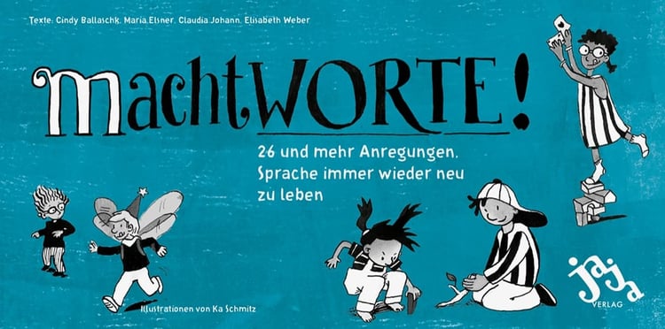 machtWORTE! 26 und mehr Anregungen, Sprache immer wieder neu zu leben