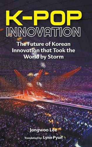 K-pop Innovation The Future of Korean Innovation that Took the World by Storm