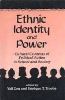 Ethnic Identity and Power Cultural Contexts of Political Action in School and Society