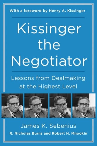 Kissinger the Negotiator Lessons from Dealmaking at the Highest Level
