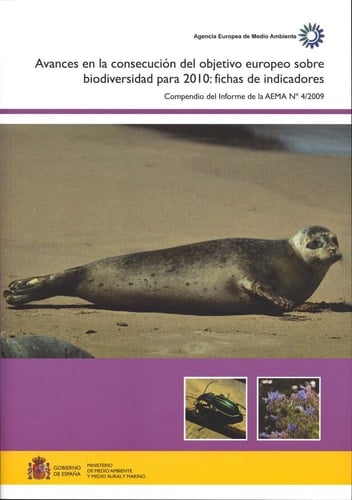 Avances en la consecución del objetivo europeo sobre biodiversidad para 2010 fichas de indicadores : compendio del Informe de la AEMA no 4/2009
