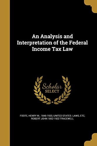 An Analysis and Interpretation of the Federal Income Tax Law