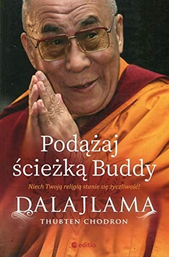 Podążaj ścieżką Buddy niech Twoją religią stanie się życzliwość!
