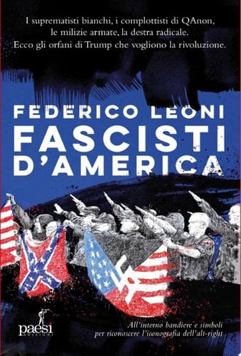 Fascisti d'America I suprematisti bianchi, i complottisti di QAnon, le milizie armate, la destra radicale. Ecco gli orfani di Trump che vogliono la rivoluzione