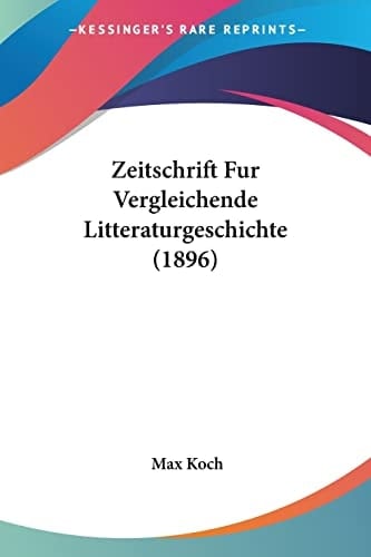 Zeitschrift Fur Vergleichende Litteraturgeschichte (1896) (German Edition)