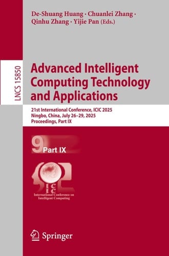Advanced Intelligent Computing Technology and Applications 21st International Conference, ICIC 2025, Ningbo, China, July 26–29, 2025, Proceedings, Part IX