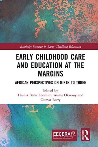 Early Childhood Care and Education at the Margins African Perspectives on Birth to Three