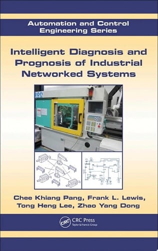 Intelligent Diagnosis and Prognosis of Industrial Networked Systems