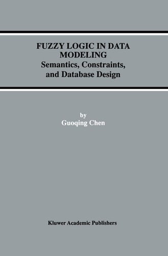 Fuzzy Logic in Data Modeling Semantics, Constraints, and Database Design
