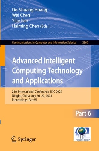 Advanced Intelligent Computing Technology and Applications 21st International Conference, ICIC 2025, Ningbo, China, July 26–29, 2025, Proceedings, Part VI