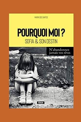 POURQUOI MOI?: SOFIA & SON DESTIN (French Edition)