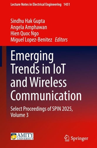 Emerging Trends in IoT and Wireless Communication Select Proceedings of SPIN 2025, Volume 3
